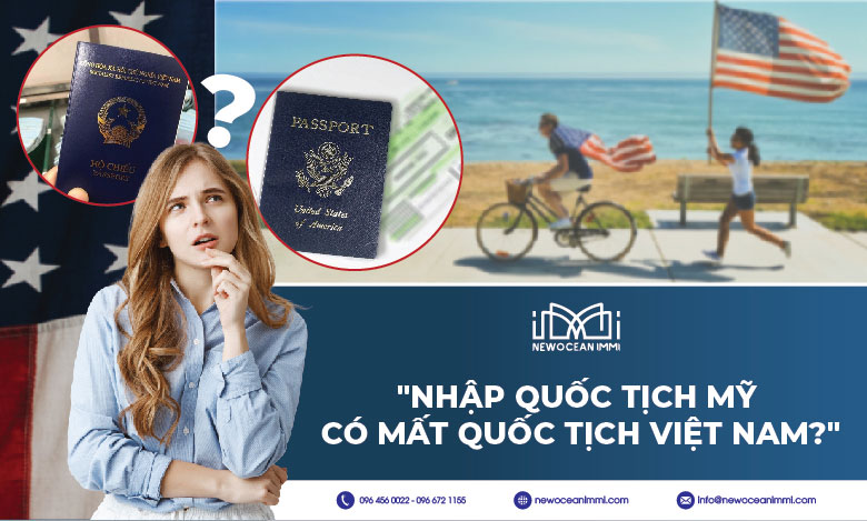 Nhập quốc tịch Mỹ có mất quốc tịch Việt Nam? - NewOcean IMMI
