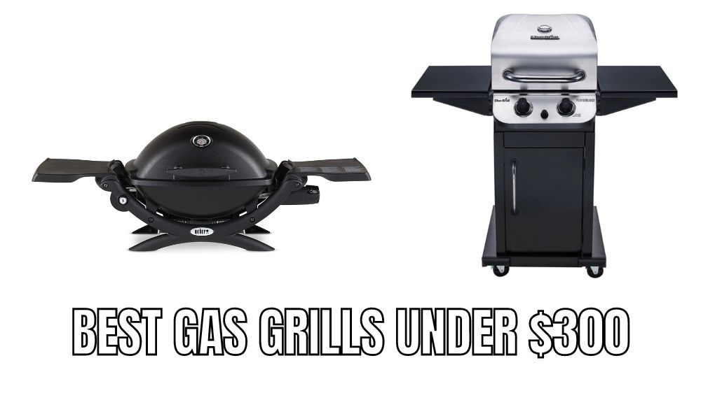Top rated Best gas grills under $300 dollars Reviews in 2023