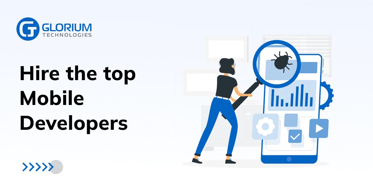 Hire the top Mobile developers - Glorium Technologies