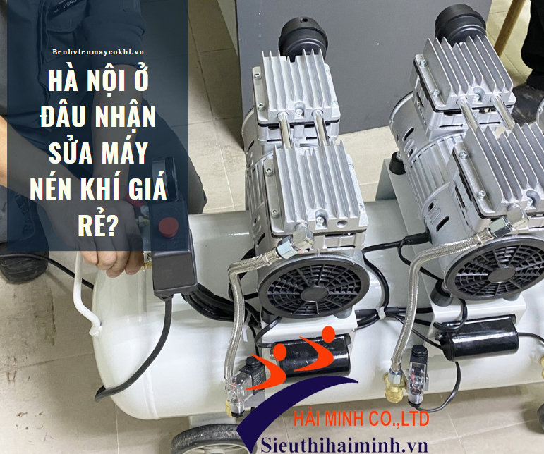 Hà Nội ở đâu nhận sửa máy nén khí giá rẻ?