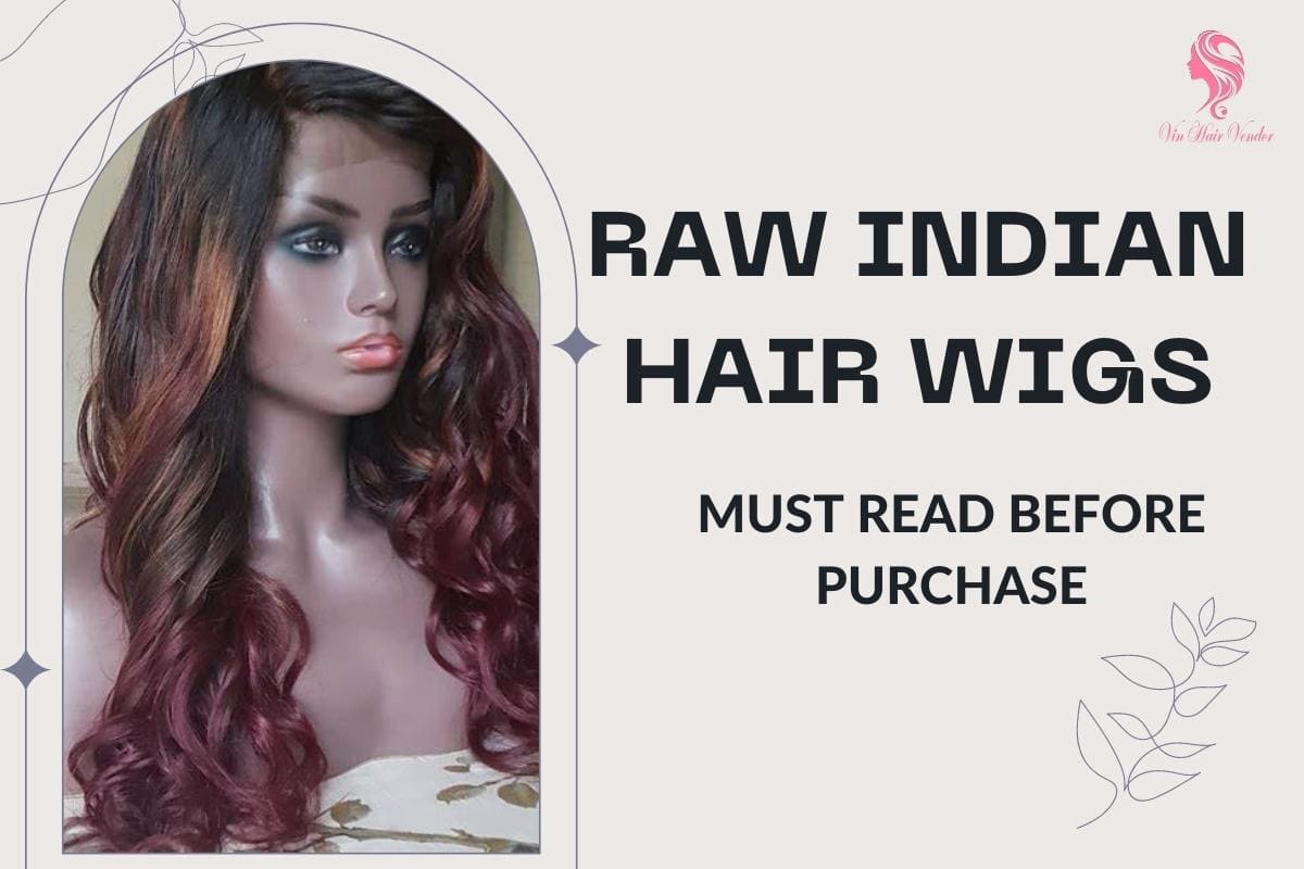 Must Read The Truth About Raw Indian Hair Wigs Before Purchase
