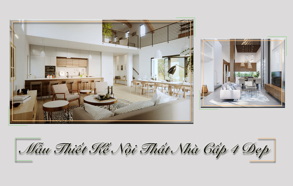 Gợi Ý Mẫu THIẾT KẾ NỘI THẤT NHÀ CẤP 4 Phù Hợp Cho Mọi Gia Đình