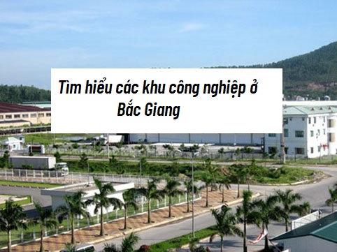 Tìm hiểu danh sách các khu công nghiệp ở Bắc Giang