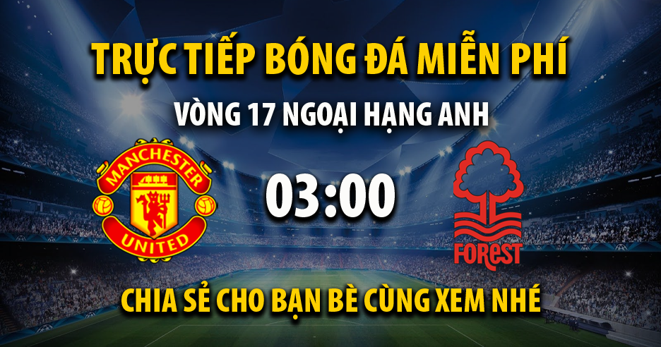 Link trực tiếp Man Utd vs Nottingham 03:00 ngày 28/12/2022 - Cakhia17.net