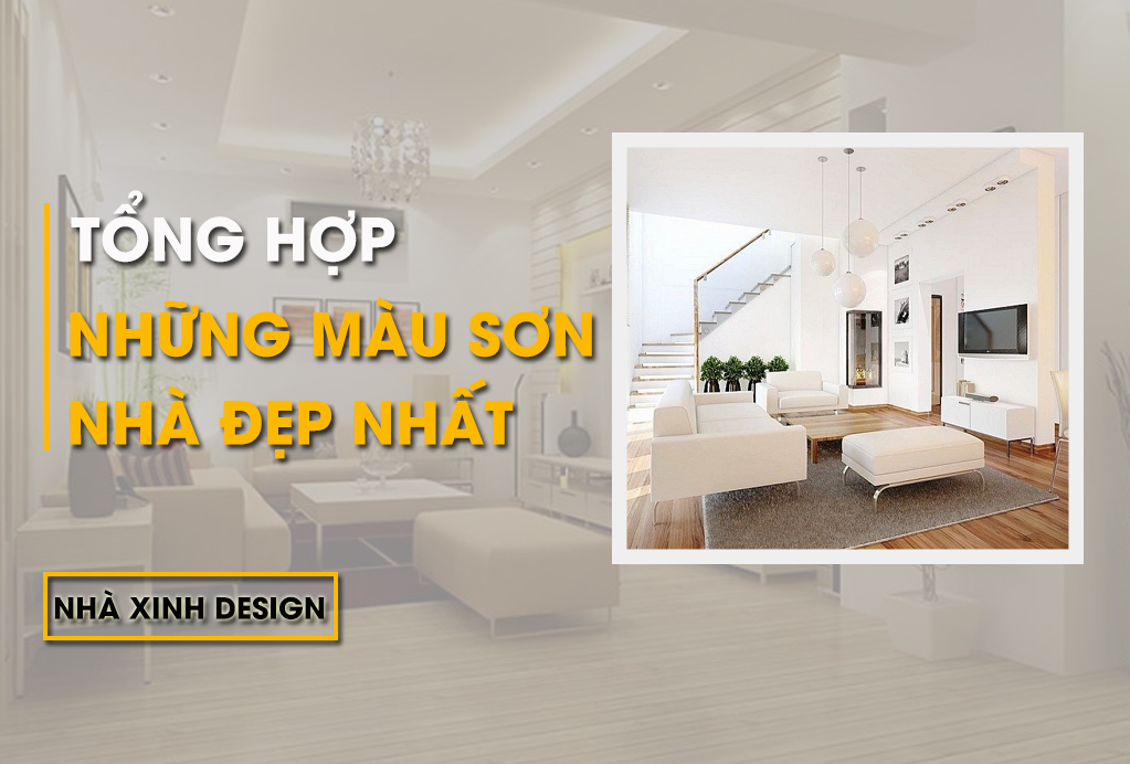 Xu Hướng Lựa Chọn Màu Sơn Nhà Đẹp Khiến Bạn Yêu Từ Cái Nhìn Đầu Tiên Năm 2022 -2023