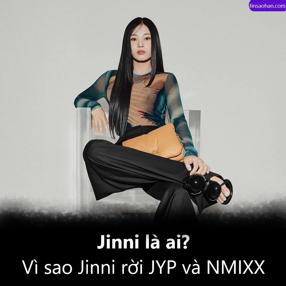 Jinni là ai? Vì sao Jinni rời công ty JYP và nhóm nhạc NMIXX