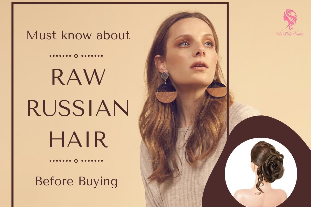 Useful Knowledge About Raw Russian Hair You Must Know Before Buying