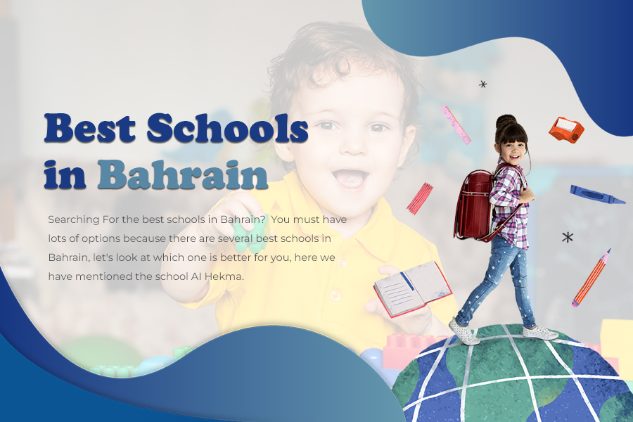 What makes schools call The Best Schools in Bahrain? – informationhub