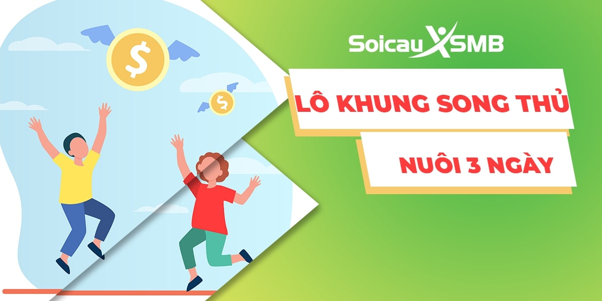 Lô Khung Song Thủ - Nuôi Song Thủ Lô Khung 3 Ngày Chính Xác 100%