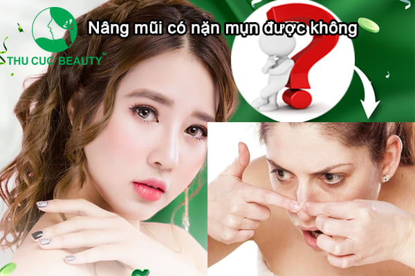 Nâng mũi có nặn mụn được không - Thẩm mỹ Thu Cúc