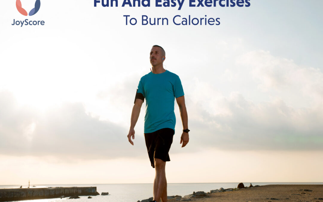 15 Fun And Easy Exercises That Can Help You To Burn Calories - JoyScore: The Joy Of Self Care