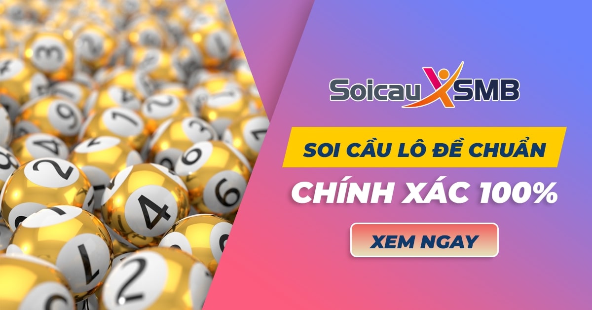 Soi Cầu Lô Đề Chuẩn Xác Nhất - Soi Cầu Dự Đoán XSMB Chính Xác 100