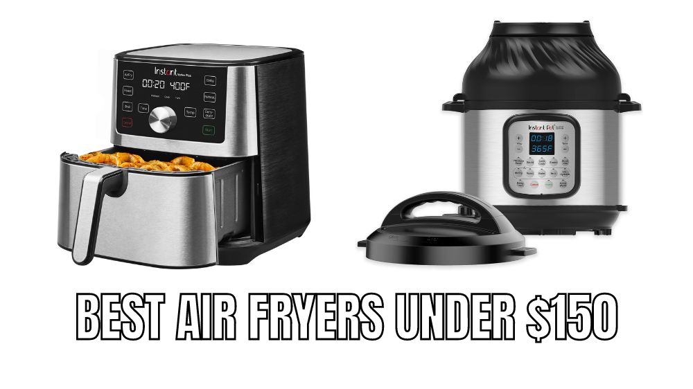 Top 15 Best air fryers under $150 Reviews in 2023 - Alfredo's Pizza Online