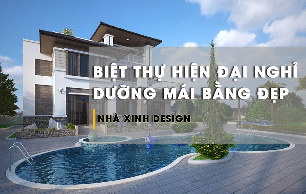TOP 10+ Mẫu Thiết Kế Biệt Thự Hiện Đại Nghỉ Dưỡng Mái Bằng Độc Đáo Nhất Hiện Nay