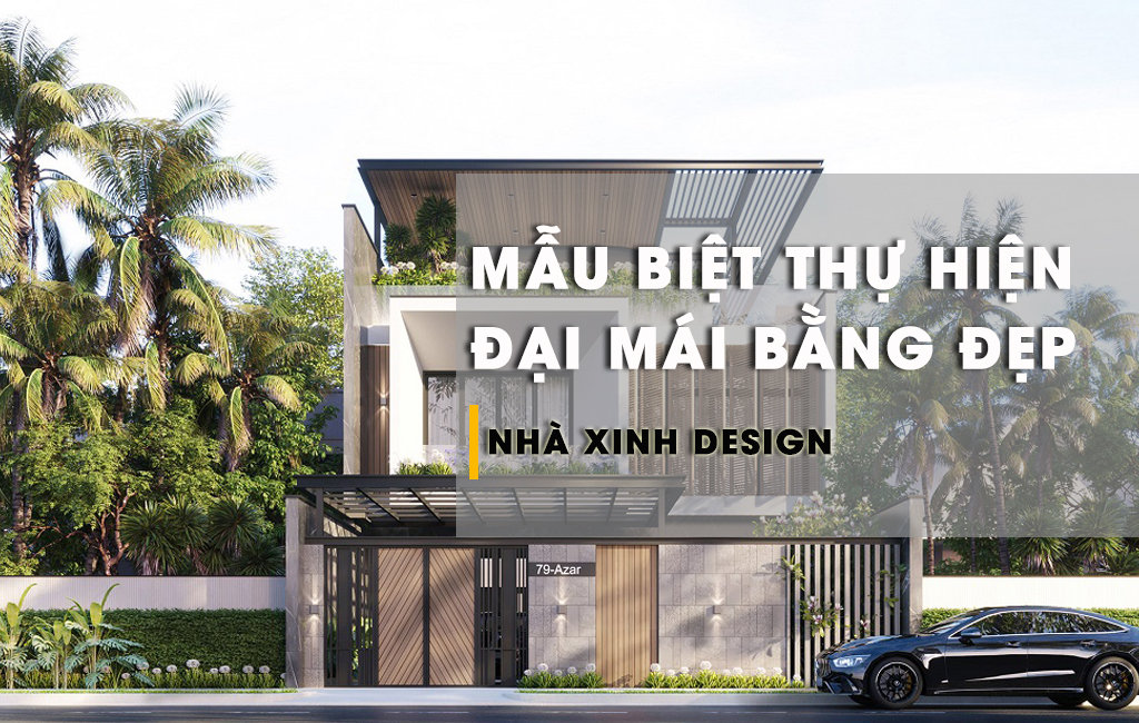 TOP 15+ Mẫu Biệt Thự Hiện Đại Mái Bằng Được Nhiều Người Yêu Thích