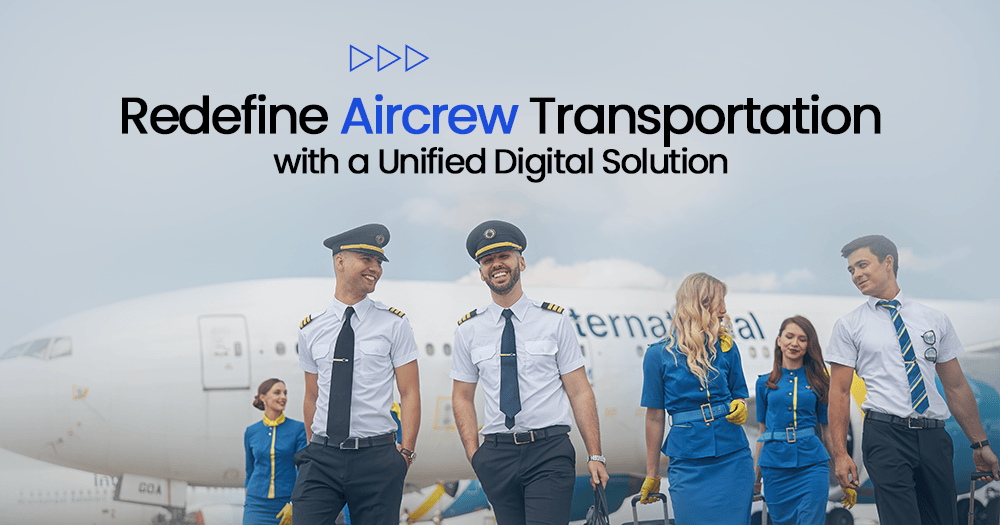 Redefine Aircrew Transportation with a Unified Digital Solution