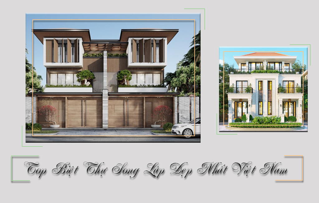 Biệt Thự Song Lập Là Gì? 10 Mẫu Biệt Thự Song Lập Đẹp Tại Việt Nam