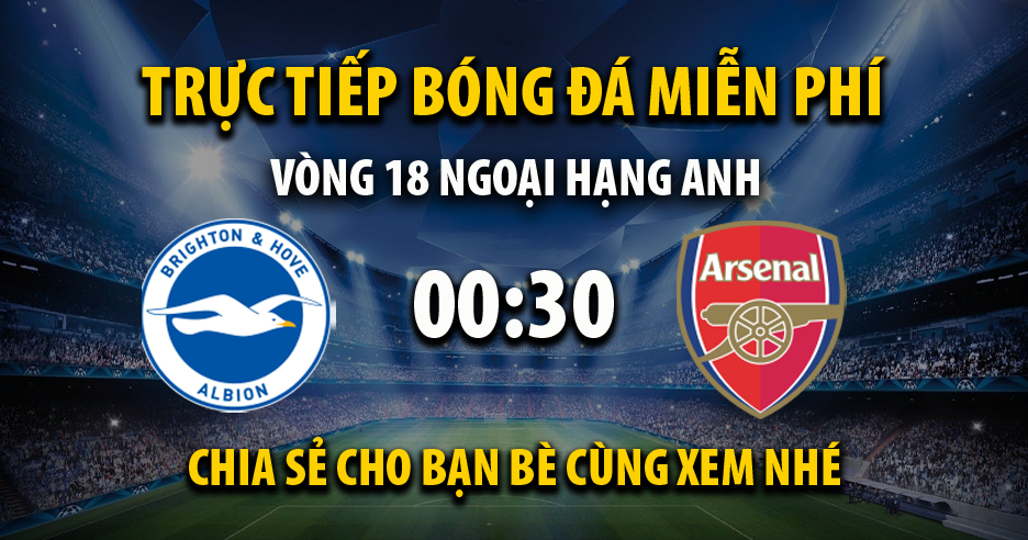 Link trực tiếp Brighton vs Arsenal 00:30 ngày 01/01/2023 - Cakhia17.net