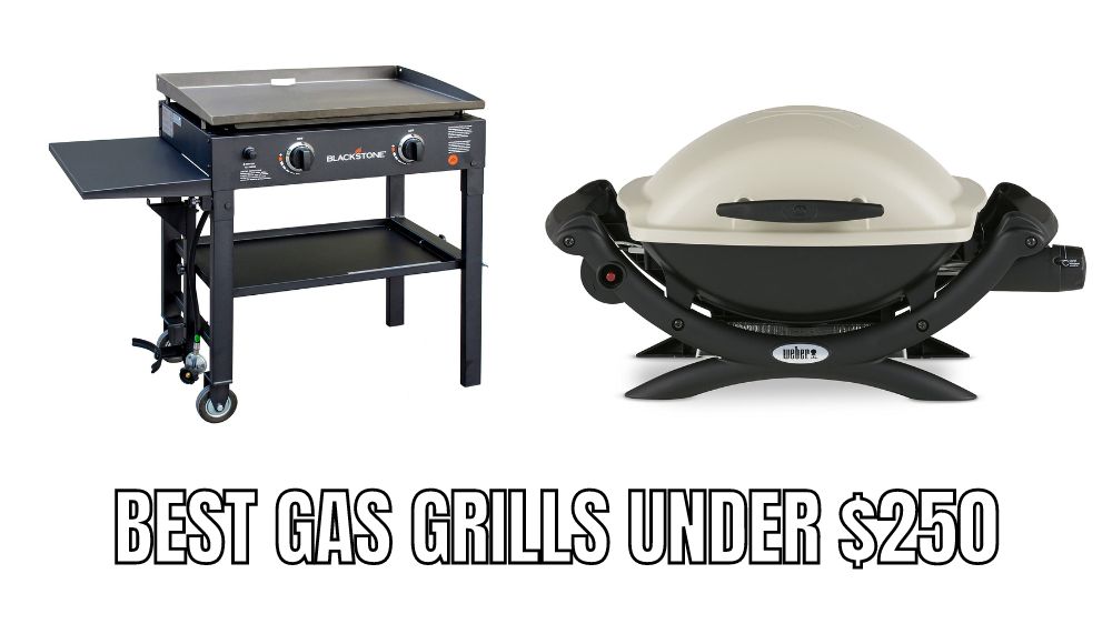 Top 10 Best gas grills under $250 Reviews in 2023