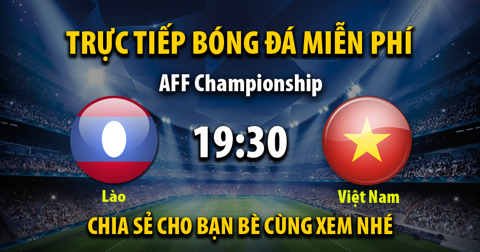 Trực tiếp Laos vs Việt Nam lúc 19:30 ngày 21/12/2022 - Xoilac TV