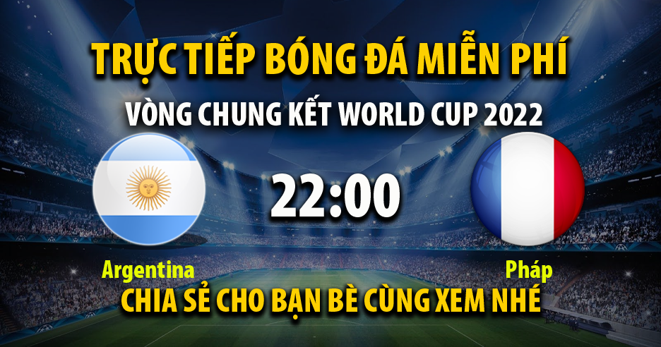 Trực tiếp Argentina vs Pháp lúc 22:00, ngày 18/12 - 90Ptv.tv