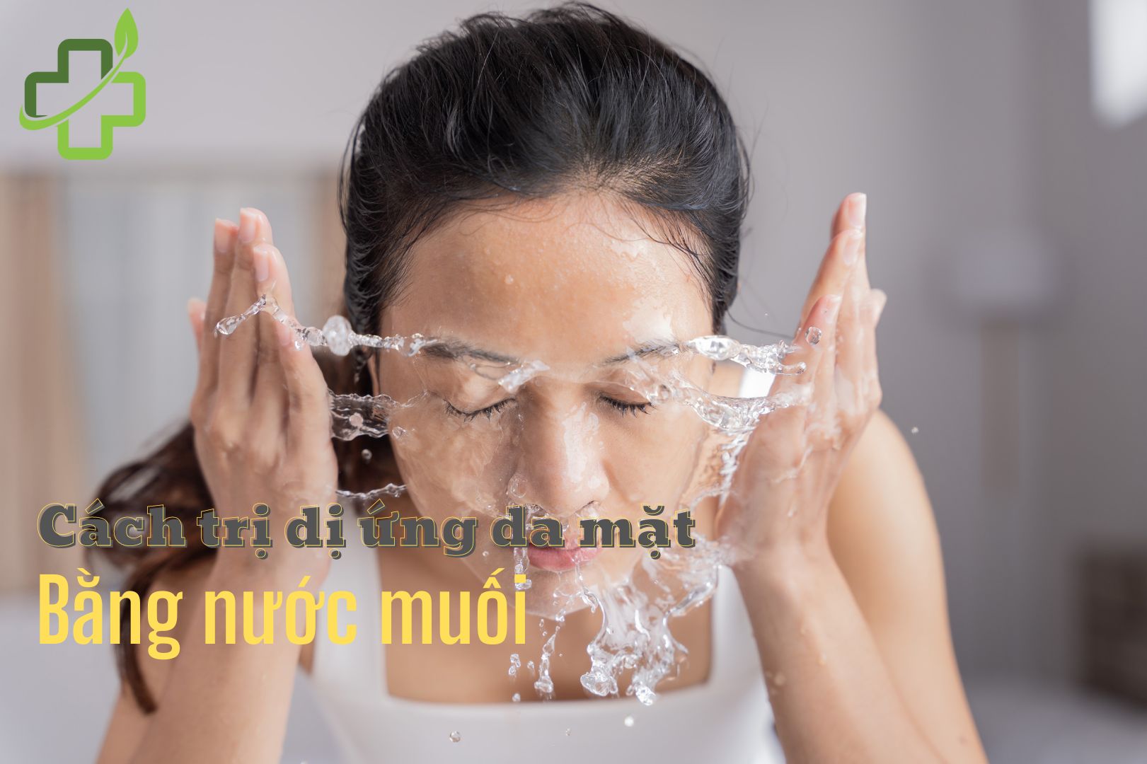 [Tham khảo ngay] 2+ Cách trị dị ứng da mặt bằng nước muối hiệu quả