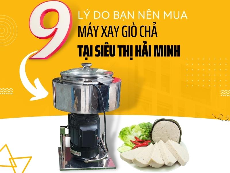 8 lý do nên sắm ngay máy xay giò chả tại Siêu thị hải...