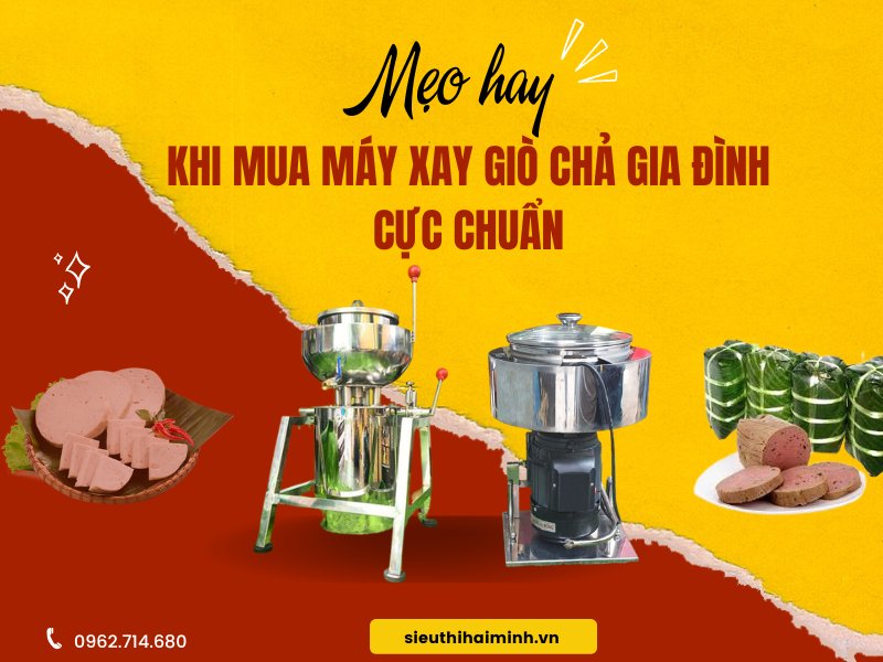 Mẹo Hay Khi Mua Máy Xay Giò Chả Gia Đình Cực Chuẩn