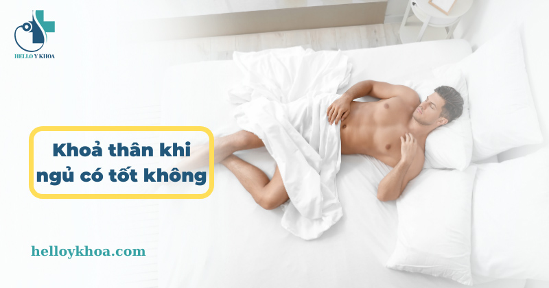 Khoả thân khi ngủ có tốt không? Tác hại và lợi ích của nó như thế nào?