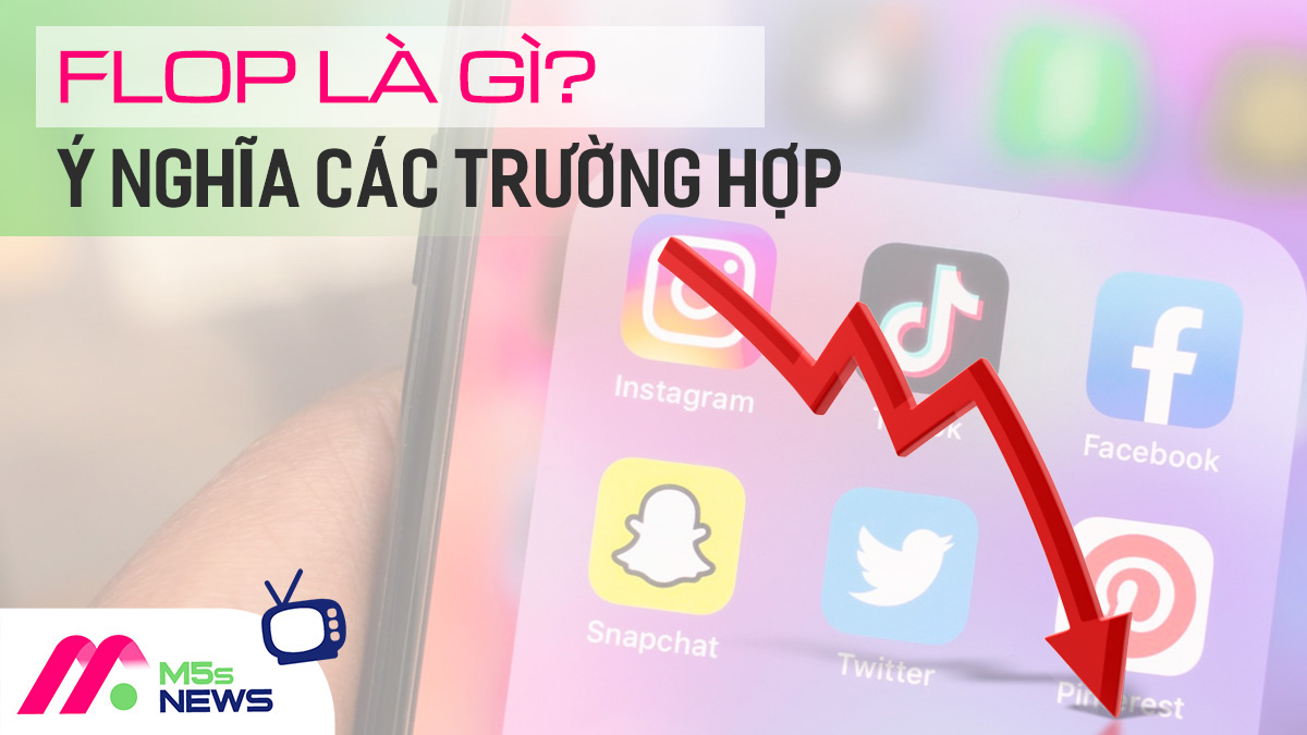 Flop là gì? (Ý nghĩa) Flop trên facebook, Tiktok, Kpop