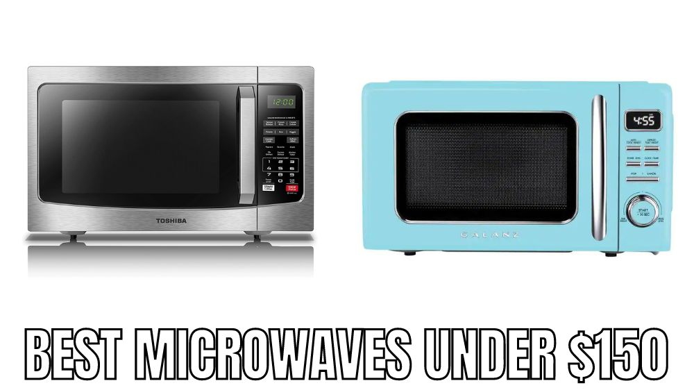 Top 10 Best Microwaves under $150 dollars Reviews in 2023 - Alfredo's Pizza Online