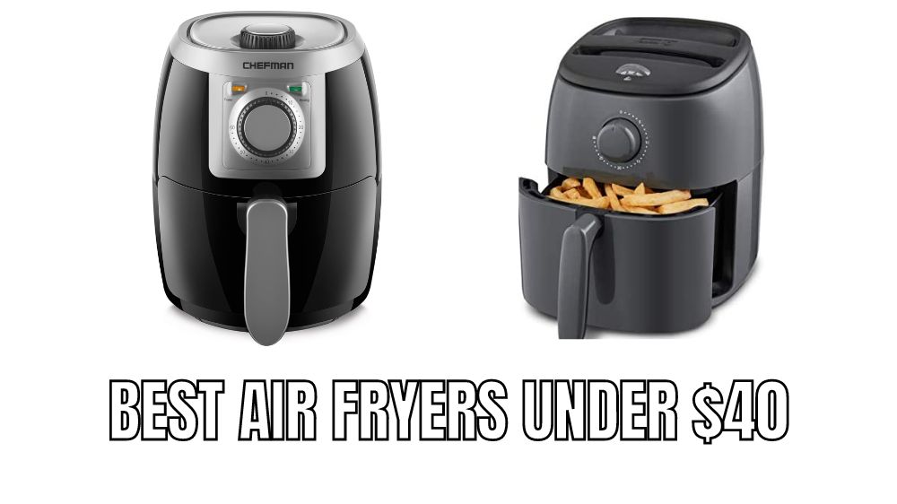 Top 10 Best air fryers under $40 Reviews in 2023 - Alfredo's Pizza Online