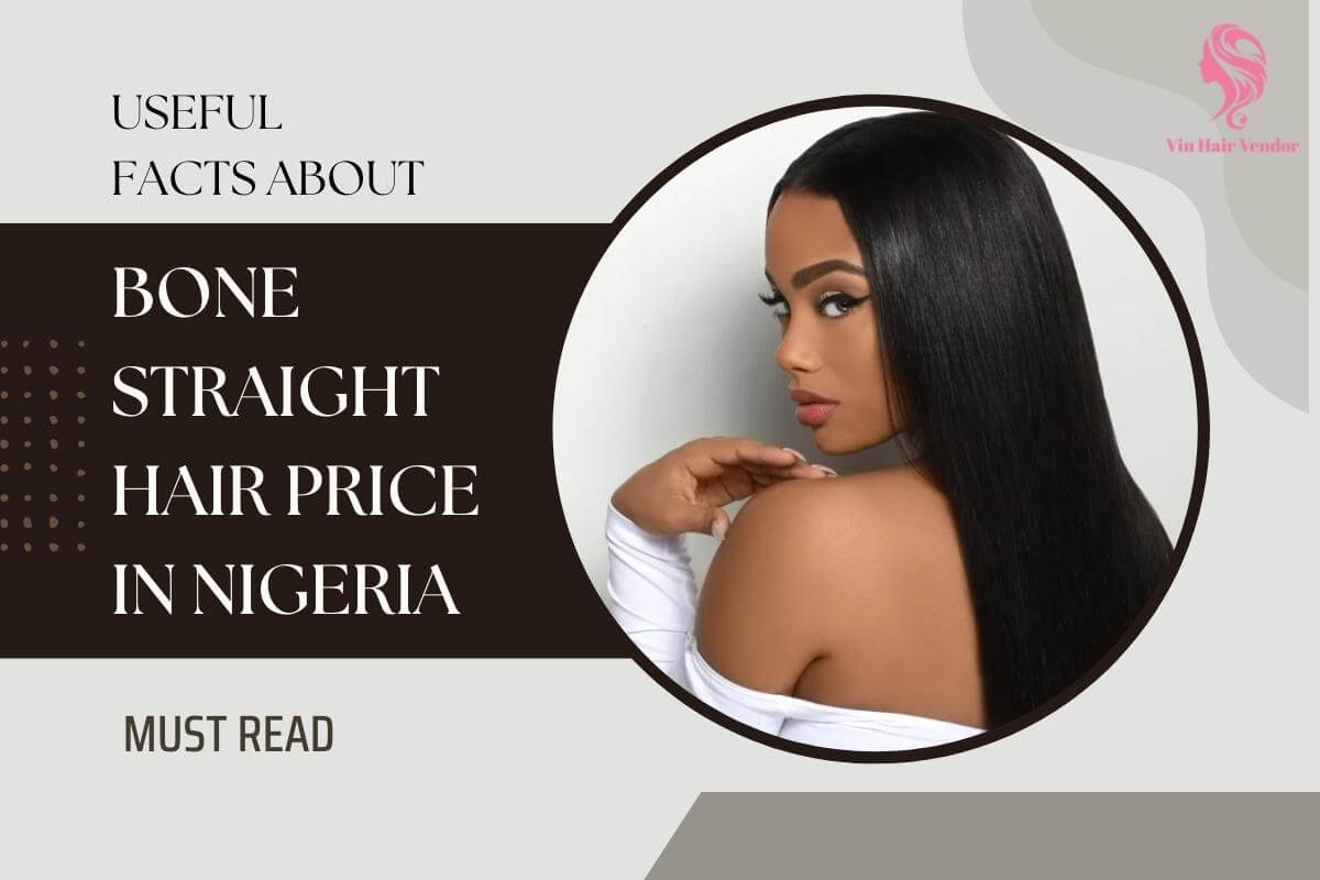 Useful Facts About Bone Straight Hair Price In Nigeria Must Read