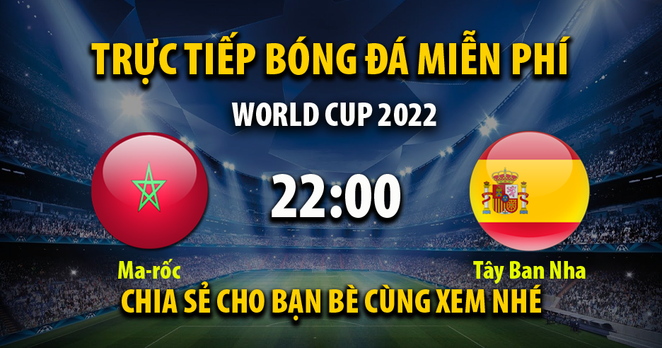Trực tiếp Morocco vs Tây Ban Nha lúc 22:00, ngày 06/12 - 90Ptv.tv