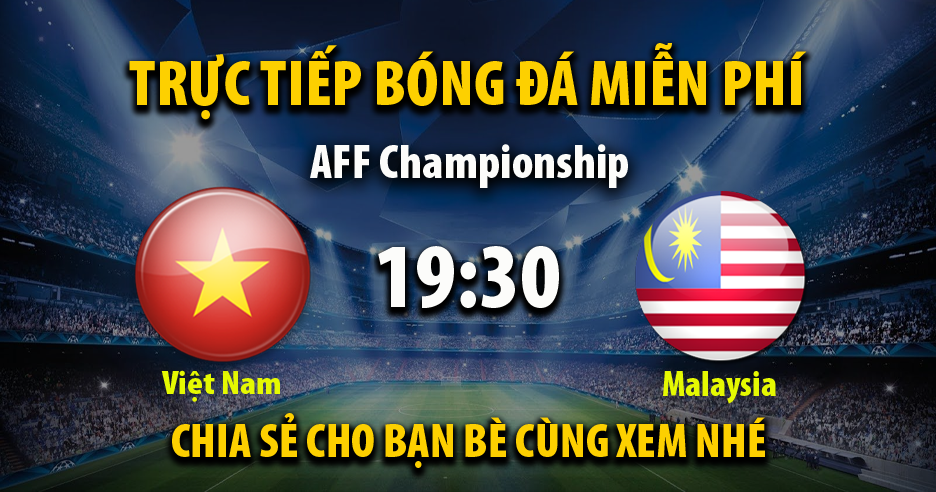 Trực tiếp Việt Nam vs Malaysia lúc 19:30, ngày 27/12 - 90Ptv.tv