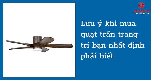 5 lưu ý khi mua quạt trần trang trí bạn nhất định phải biết