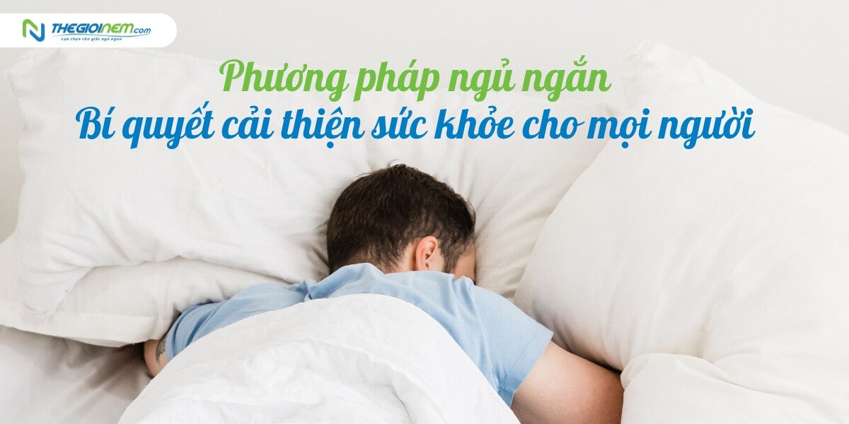 Phương pháp ngủ ngắn - Bí quyết cải thiện sức khỏe cho mọi người | Nệm Cao Su Thiên Nhiên | Thegioinem.com
