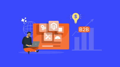 Magento B2B Features: Everything You Should Know - Updated 2023