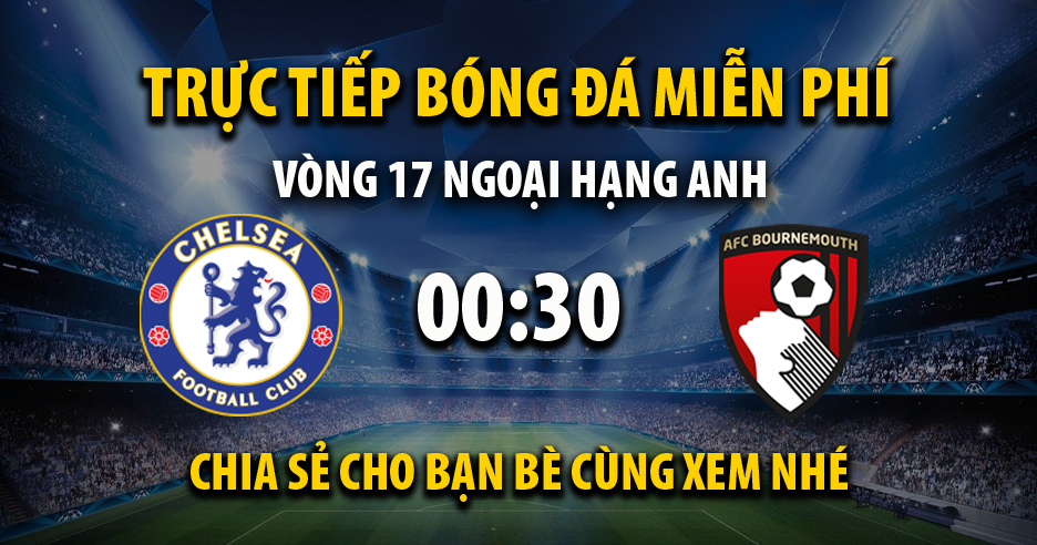 Trực tiếp Chelsea vs Bournemouth 00:30, ngày 28/12/2022 - Mitom5.com