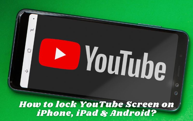 How to lock YouTube Screen on iPhone, iPad & Android?