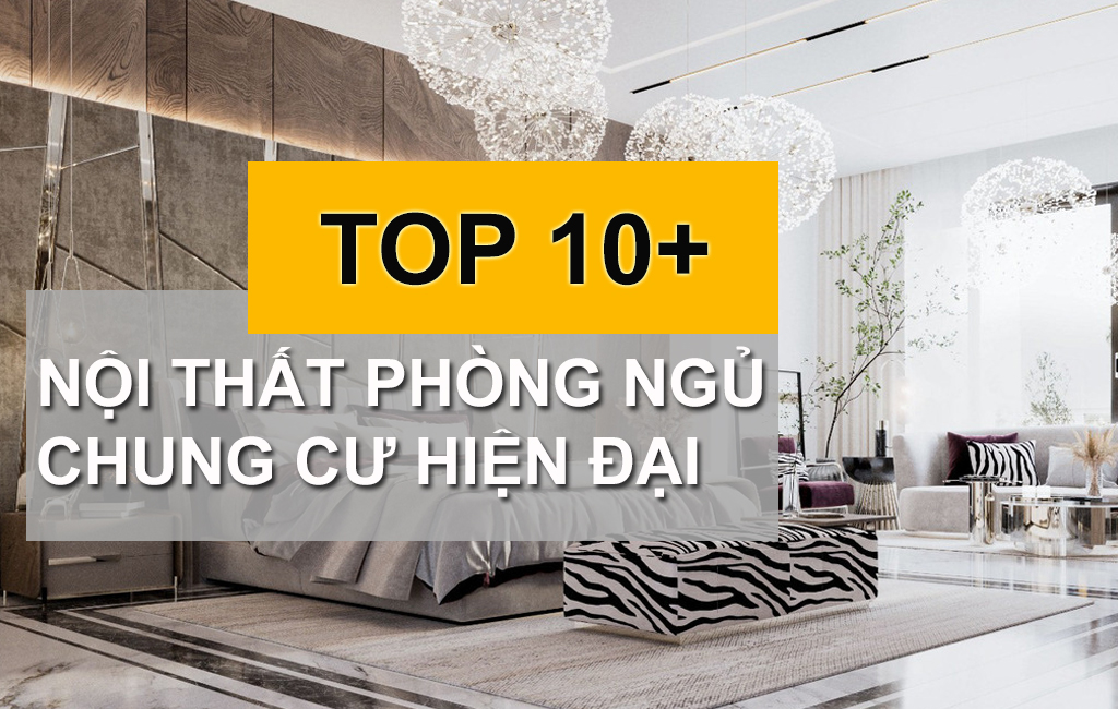 TOP 10+ Mẫu Nội Thất Phòng Ngủ Chung Cư Hiện Đại Đáng Đầu Tư 2022 - 2023
