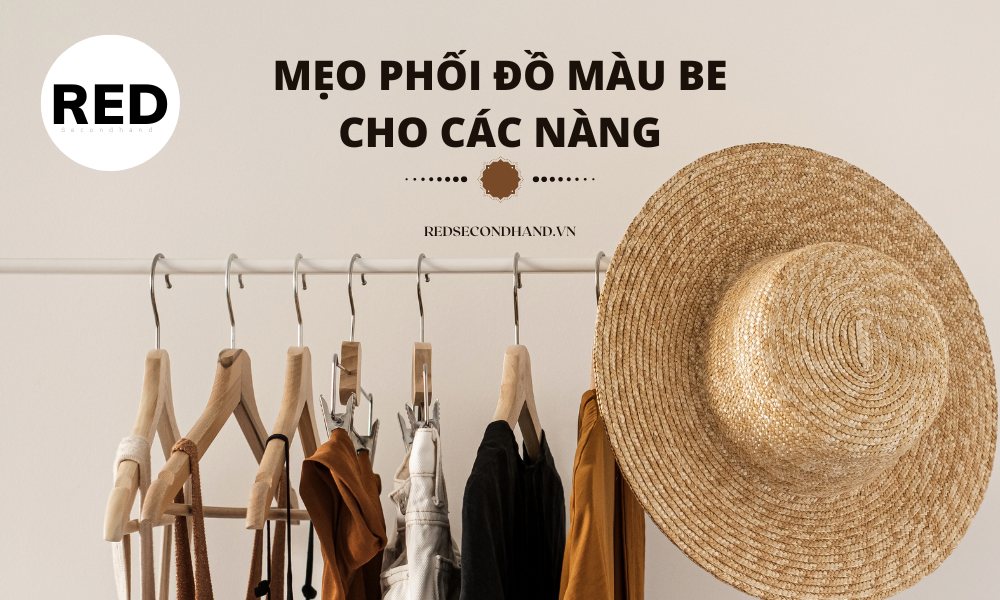 2 Mẹo phối đồ màu be cho các nàng