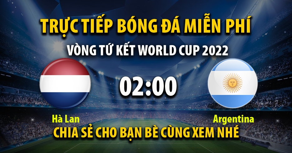 Trực tiếp Hà Lan vs Argentina lúc 02:00, ngày 10/12 - 90Ptv.tv