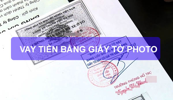 Cho vay tiền bằng giấy tờ photo với mức tiền lớn