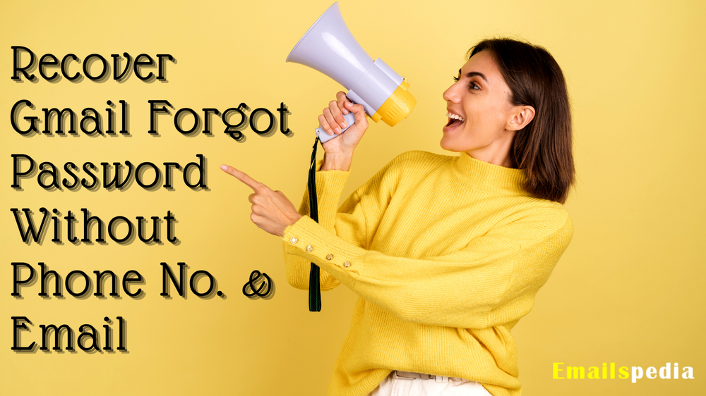 Recover Your Gmail Forgot Password Without Phone No. & Email