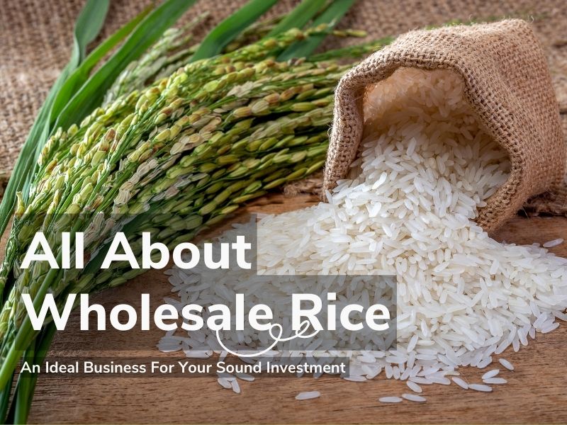 All About Wholesale Rice For Your Sound Investment