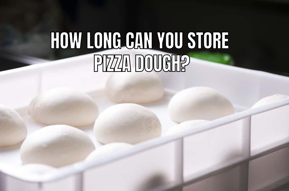 How long can you store pizza dough?