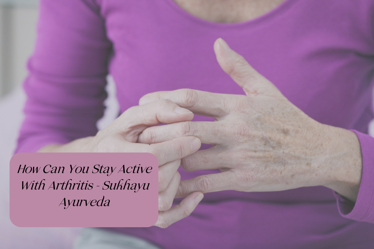 How to stay active in arthritis- Sukhayu Ayurveda