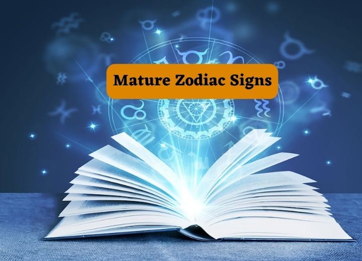 Do you know the most mature zodiac signs?