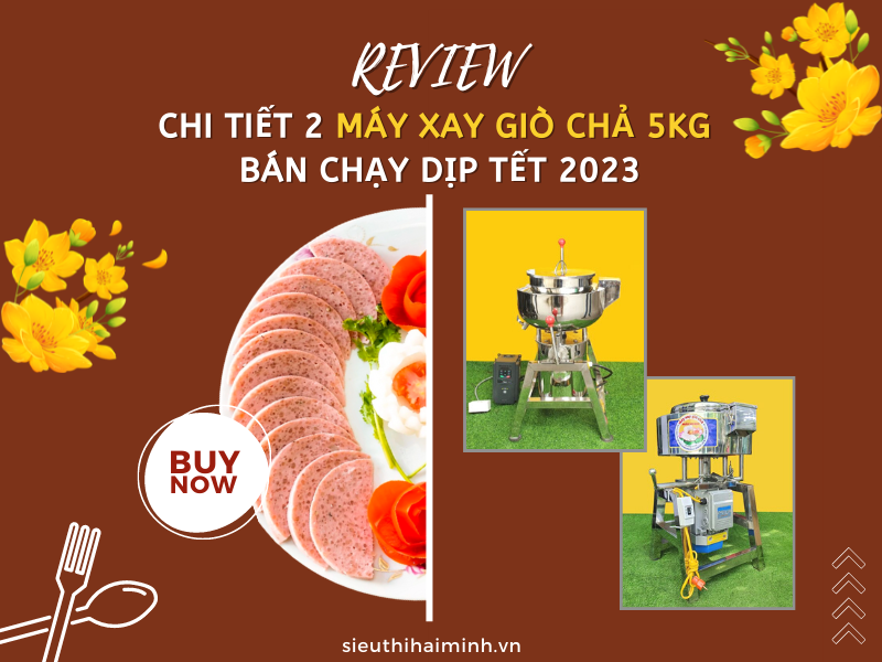 Review Chi Tiết 2 Máy Xay Giò Chả 5kg Bán Chạy Dịp Tết 2023